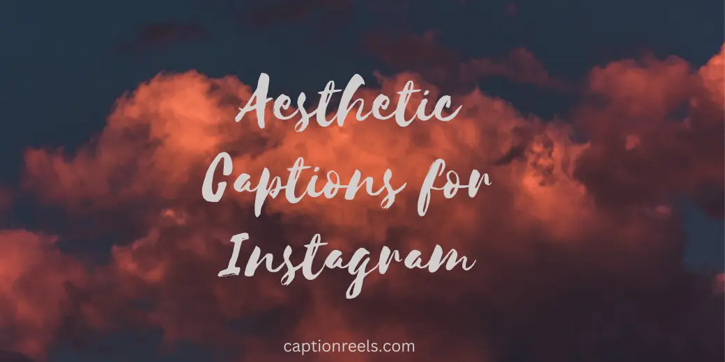 200+ Aesthetic Captions for Instagram - Caption Reels